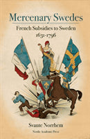 Norrhem, Svante | Mercenary Swedes : French subsidies to Sweden 1631-1796