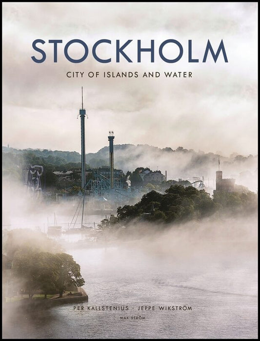 Wikström, Jeppe| Kallstenius, Per | Stockholm : City of islands and water