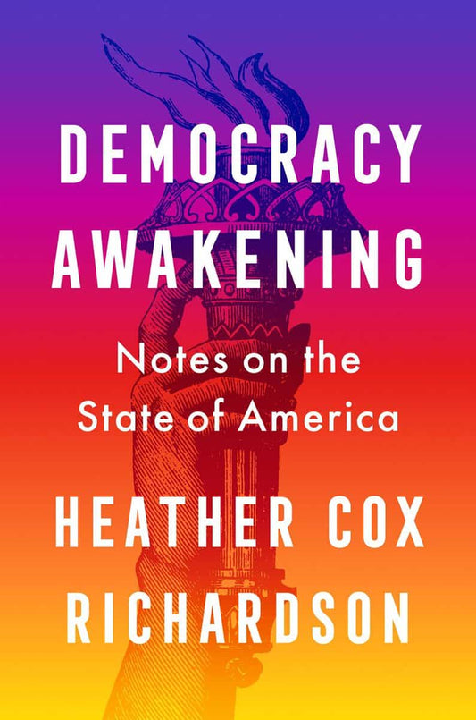 Richardson, Heather Cox | Democracy Awakening