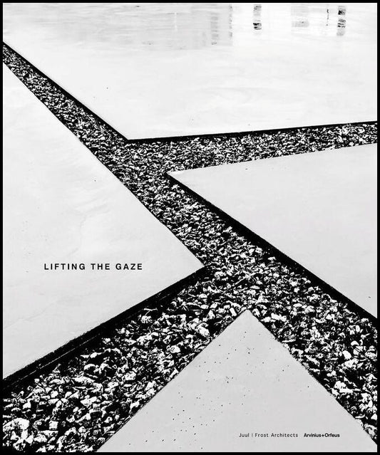 Gaarden, Hugo | Isitt, Mark | Lifting the Gaze : Juul Frost Architects