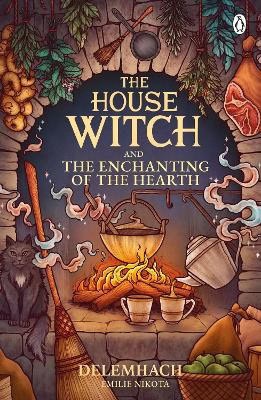 Nikota, Delemhach, Emilie | The House Witch and The Enchanting of the Hearth