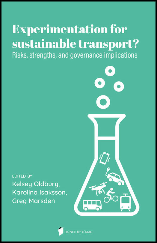 Oldbury, Kelsey | Isaksson, Karolina | Mardsen, Greg [red.] | Experimentation for  sustainable transport? : Risks, stren...