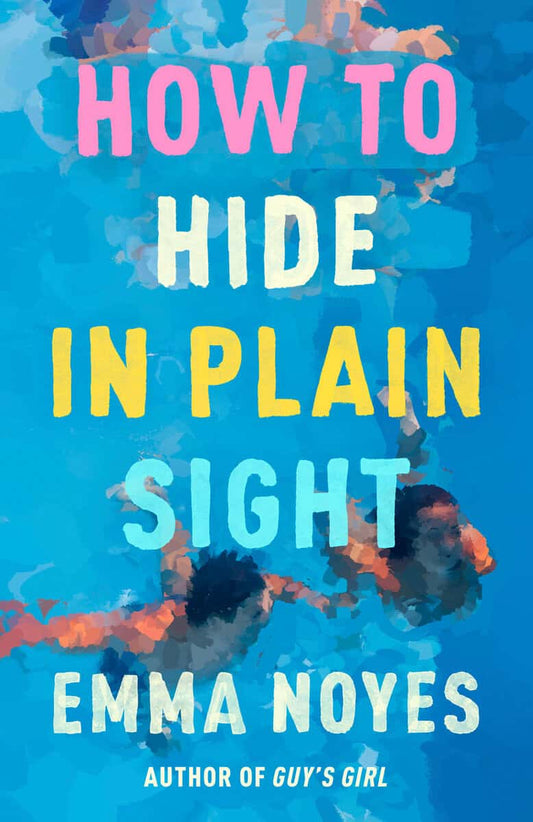 Noyes, Emma | How to Hide in Plain Sight