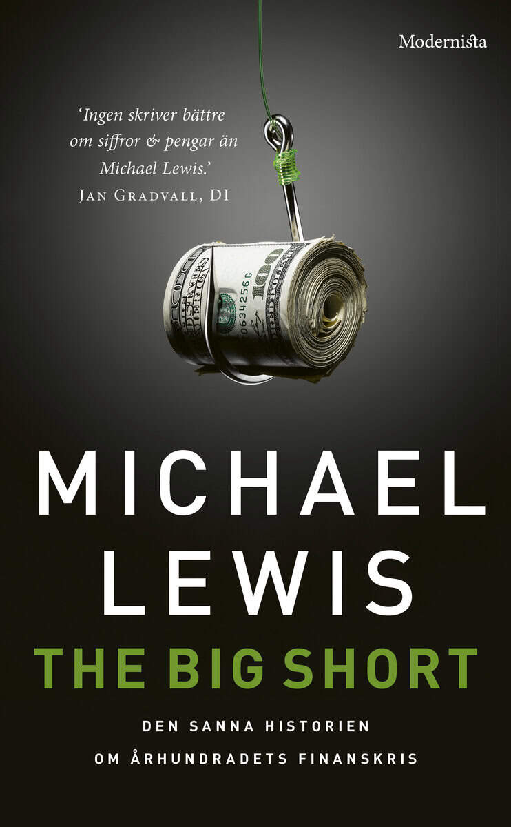Lewis, Michael | The big short : Den sanna historien bakom århundradets finanskris