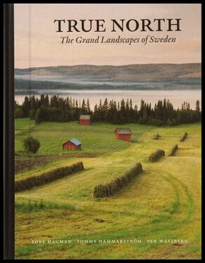 Wästberg, Per| Hammarström, Tommy | True north : The grand landscapes of Sweden (kompakt)
