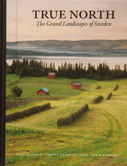 Wästberg, Per | Hammarström, Tommy | True North : The grand landscapes of Swede