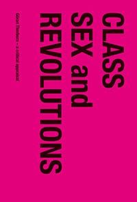 Alapuro, Risto | Anderson, Perry | et al | Class, sex and revolutions : Göran Therborn - a critical appraisal