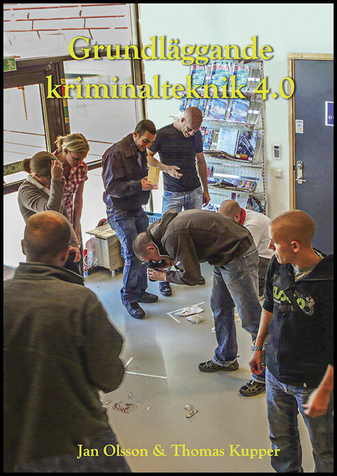 Olsson, Jan | Kupper, Thomas | Grundläggande Kriminalteknik 4.0