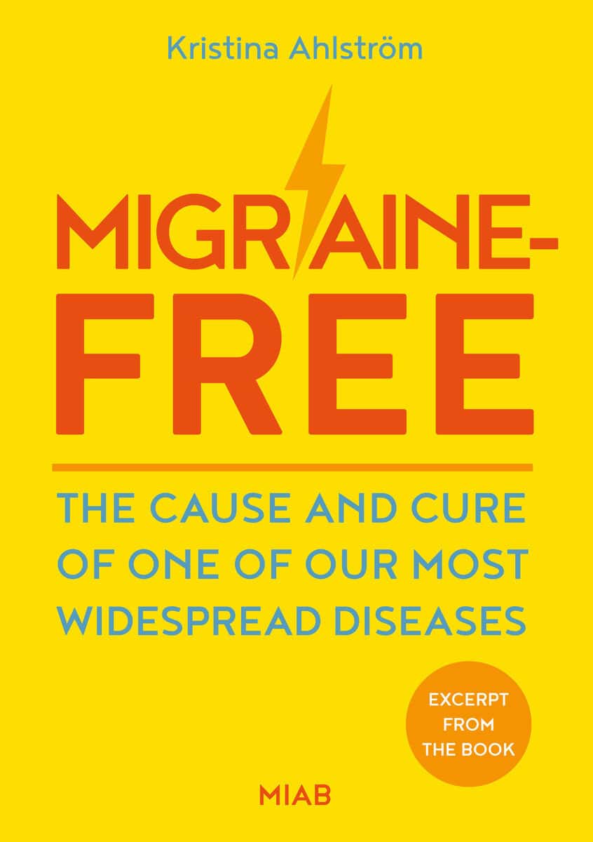 Ahlström, Kristina | Migraine-free : The cause and cure of one of our most widespread diseases