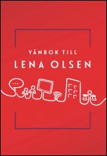 Samuelsson, Joel| Zackariasson, Laila [red.] | Vänbok till Lena Olsen