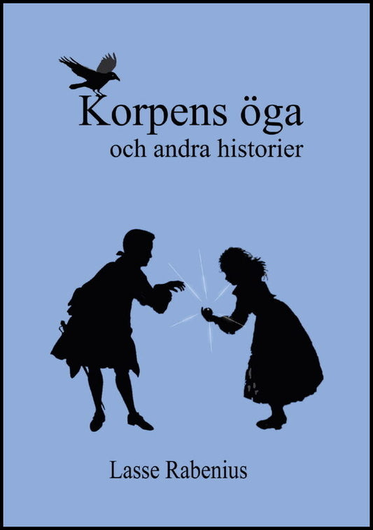 Rabenius, Lasse | Korpens öga : Och andra berättelser