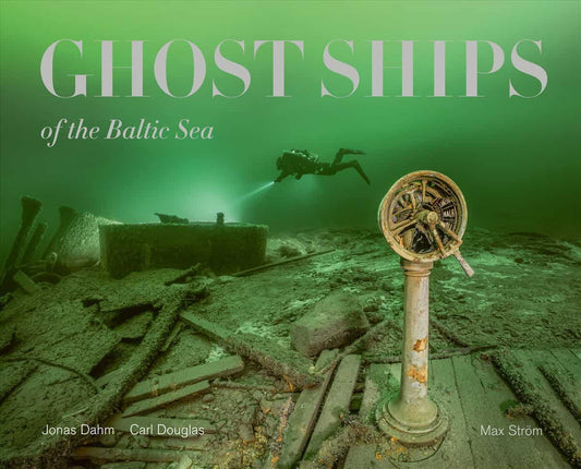 Dahm, Jonas | Douglas, Carl | Ghost Ships of the Baltic Sea (limited edition)