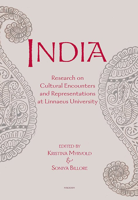 Myrvold, Kristina | Billore, Soniya | et al | India : Research on Cultural Encounters and Representations at Linnaeus Uni