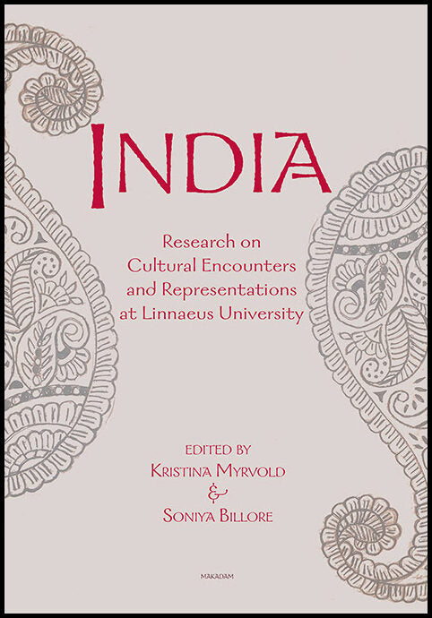 Myrvold, Kristina | Billore, Soniya | et al | India : Research on Cultural Encounters and Representations at Linnaeus Uni