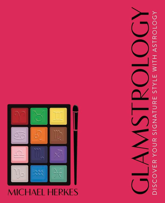 Herkes, Michael | Glamstrology : Discover Your Signature Style with Astrology
