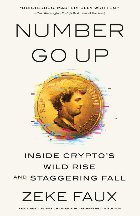 Faux, Zeke | Number Go Up : Inside Crypto's Wild Rise and Staggering Fall