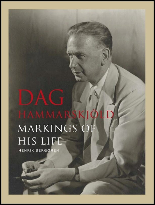 Berggren, Henrik | Dag Hammarskjöld : Markings of his life