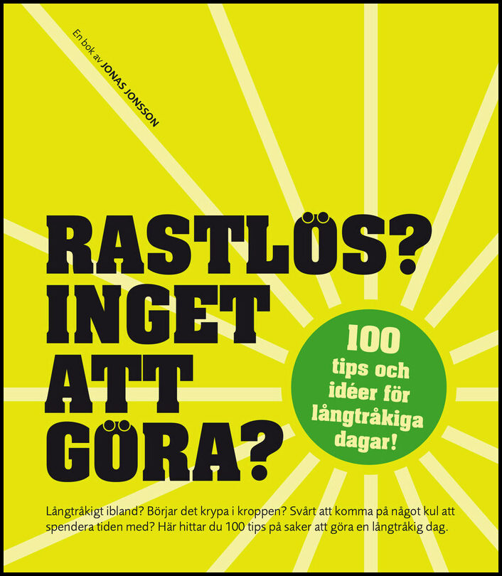 Jonsson, Jonas | Rastlös? : Inget att göra? - 100 tips och idéer för långtråkiga dagar