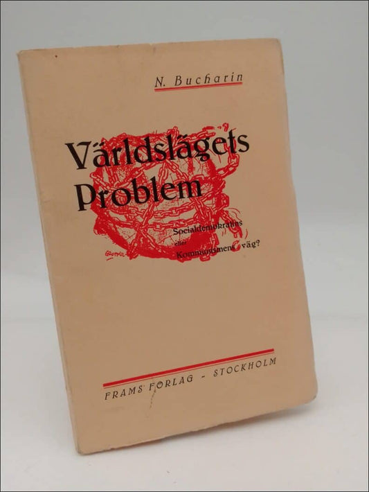 Bucharin, N. | Världslägets problem : Socialdemokratins eller Kommunismens väg?