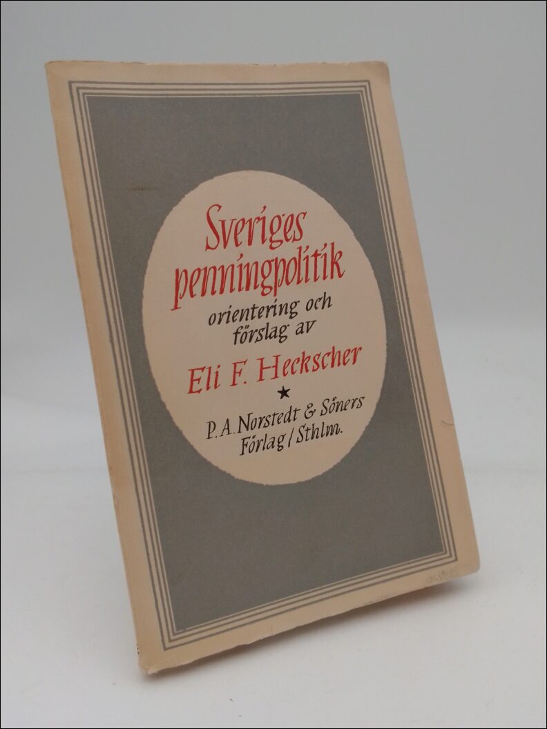 Heckscher, Eli F. | Sveriges penningpolitk : orientering och förslag av Eli F. Heckscher