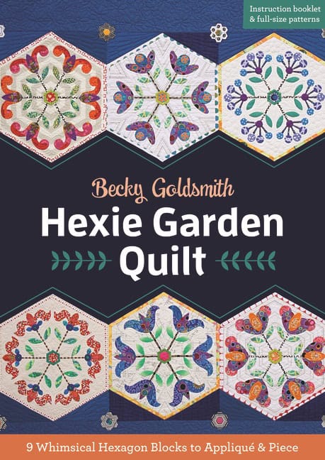 Goldsmith, Becky | Hexie garden quilt : 9 whimsical hexagon blocks to applique & piece