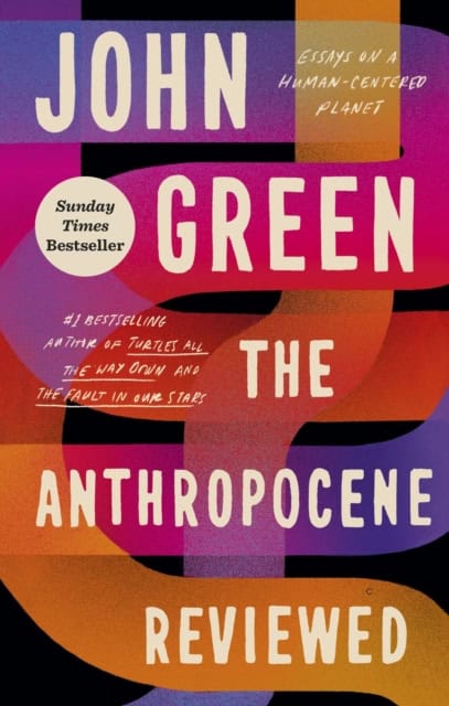 Green, John | The Anthropocene Reviewed