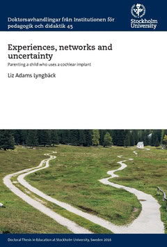 Adams Lyngbäck, Liz | Experiences, networks and uncertainty : Parenting a child who uses a cochlear implant