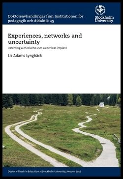 Adams Lyngbäck, Liz | Experiences, networks and uncertainty : Parenting a child who uses a cochlear implant