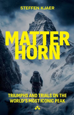 Kjaer, Steffen | Matterhorn : Triumphs and Trials of the World's most Iconic Peak