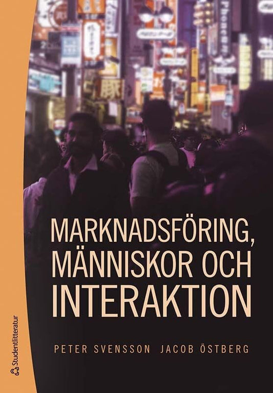 Svensson, Peter | Östberg, Jacob | Marknadsföring, människor och interaktion