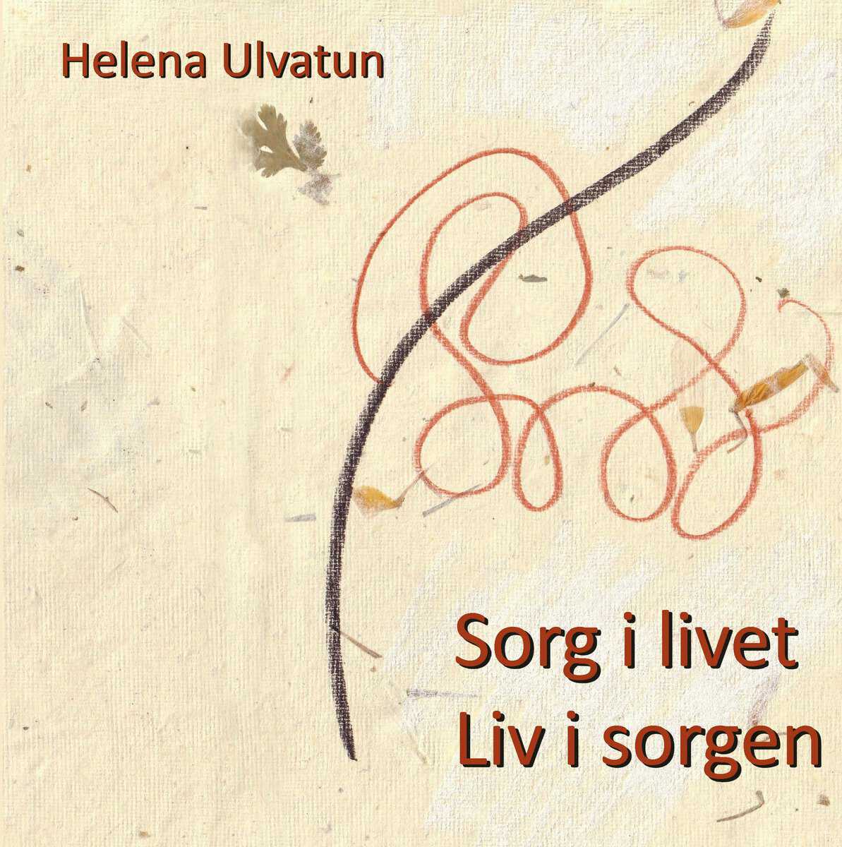 Ulvatun, Helena | Sorg i livet : Liv i sorgen