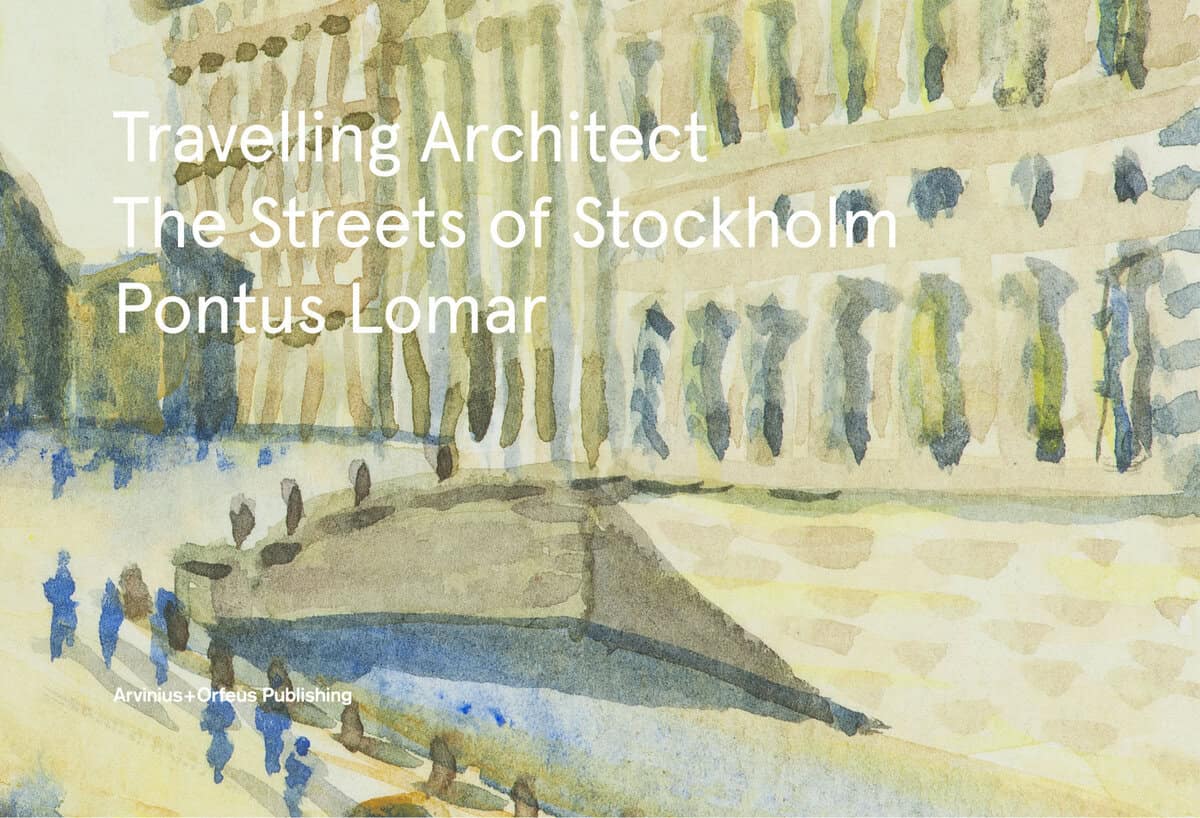 Lomar, Pontus | Bergmark, Anders | Travelling Architect : The Streets of Stockholm