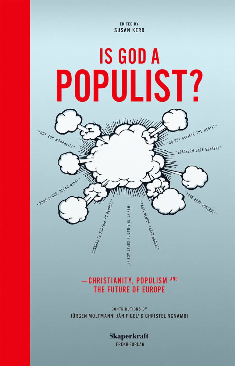 Halldorf, Joel | Moltmann, Jürgen | Ngnambi, Christel | Is god a populist? : Christianity, populism and the future of Eu...