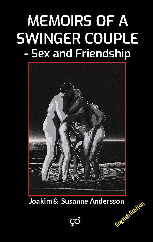Andersson, Joakim | Andersson, Susanne | Memoirs of a swinger couple : Sex and Friendship