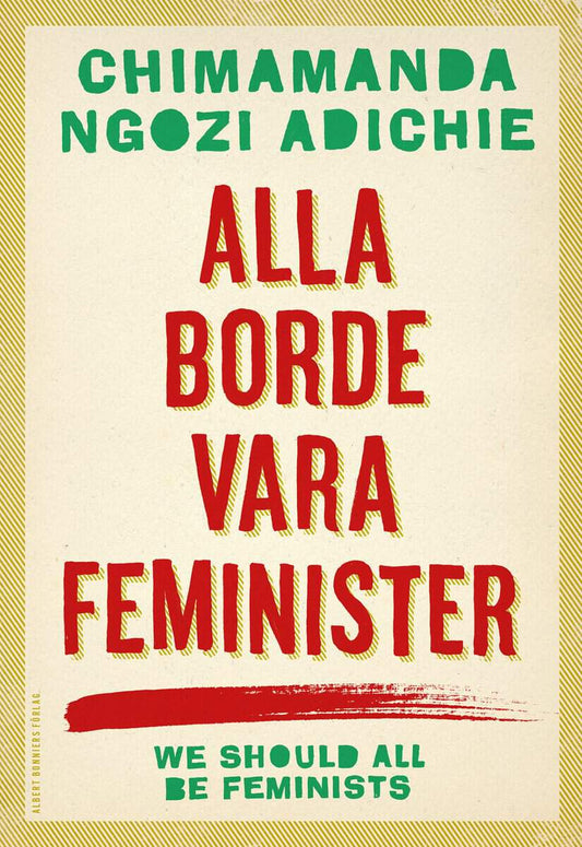 Adichie, Chimamanda Ngozi | Alla borde vara feminister