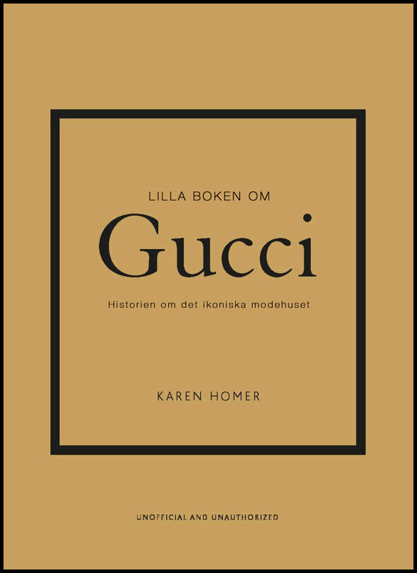 Homer, Karen | Lilla boken om Gucci : Historien om det ikoniska modehuset
