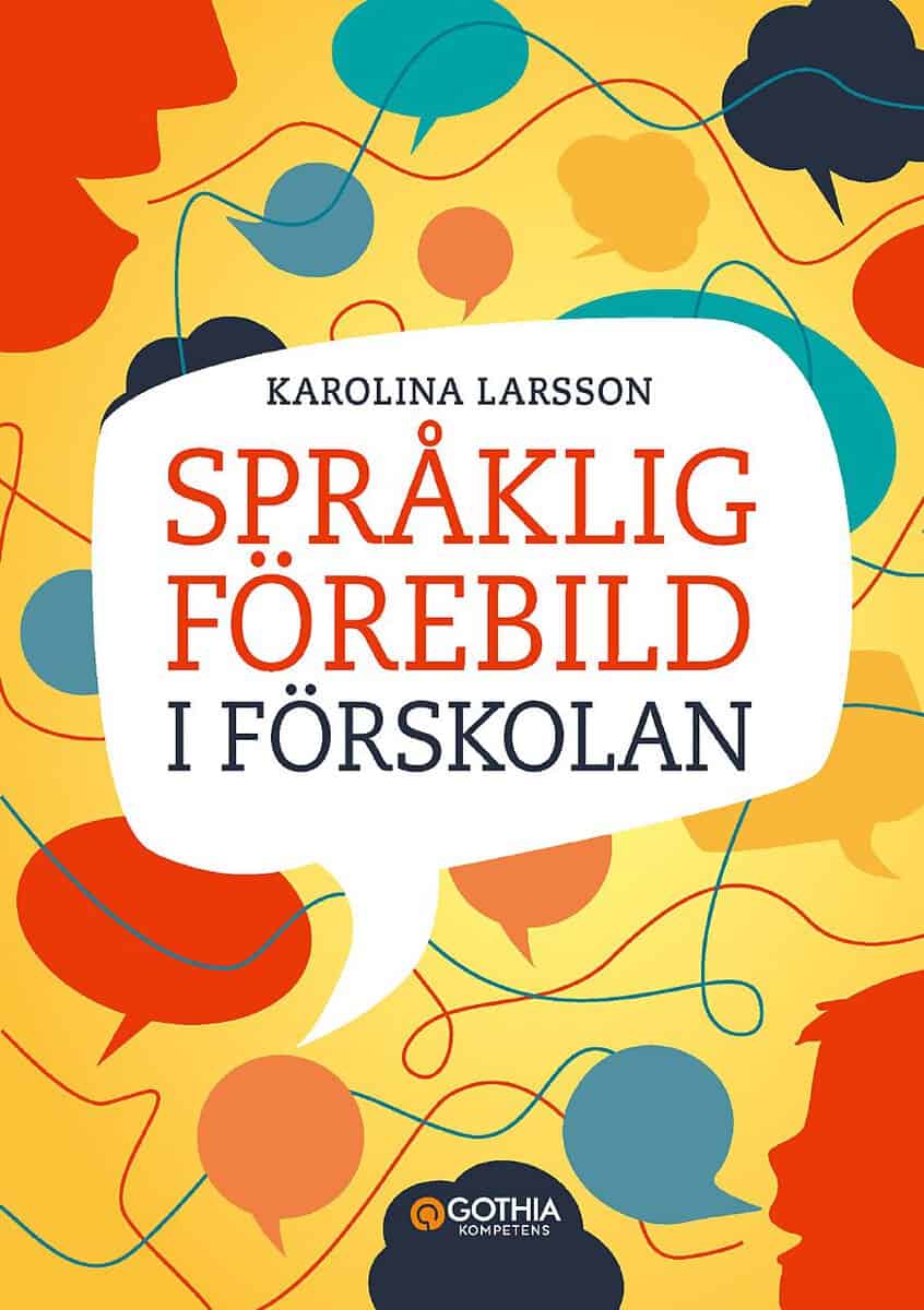 Larsson, Karolina | Språklig förebild i förskolan : Kommunikation och ledarskap som påverkar barns lärande