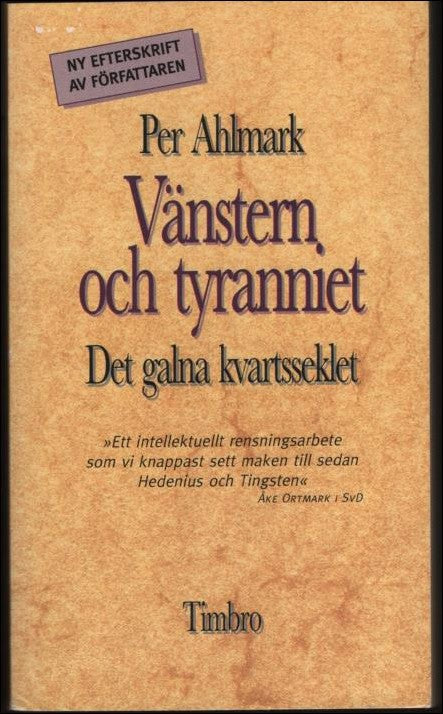 Ahlmark, Per | Vänstern och tyranniet : Det galna kvartsseklet