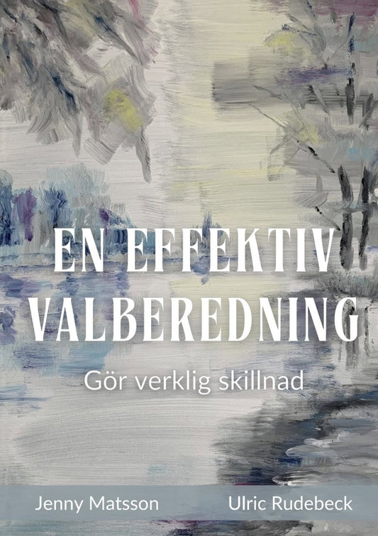 Rudebeck, Ulric | Matsson, Jenny | En effektiv valberedning : Gör verklig skillnad