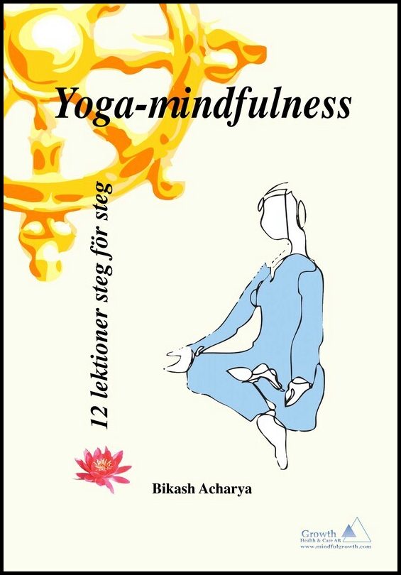 Acharya, Bikash | Yoga-mindfulness : 12 lektioner steg för steg