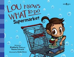 Kimberley Tice | Venita LitvackIllustrated by Andre Kerry | Lou Knows What To Do : Supermarket