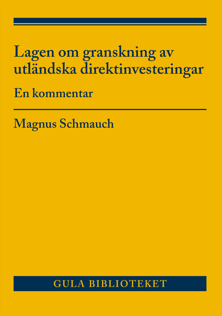 Schmauch, Magnus | Lagen om granskning av utländska direktinvesteringar : En kommentar