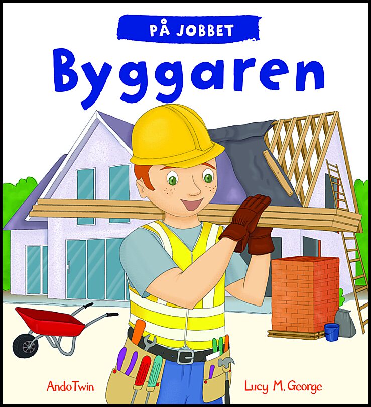 Twin, Ando | George, Lucy M. | På jobbet. Byggaren : Byggaren