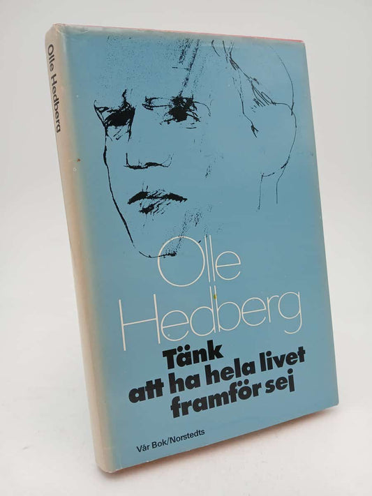 Hedberg, Olle | Tänk att ha hela livet framför sej