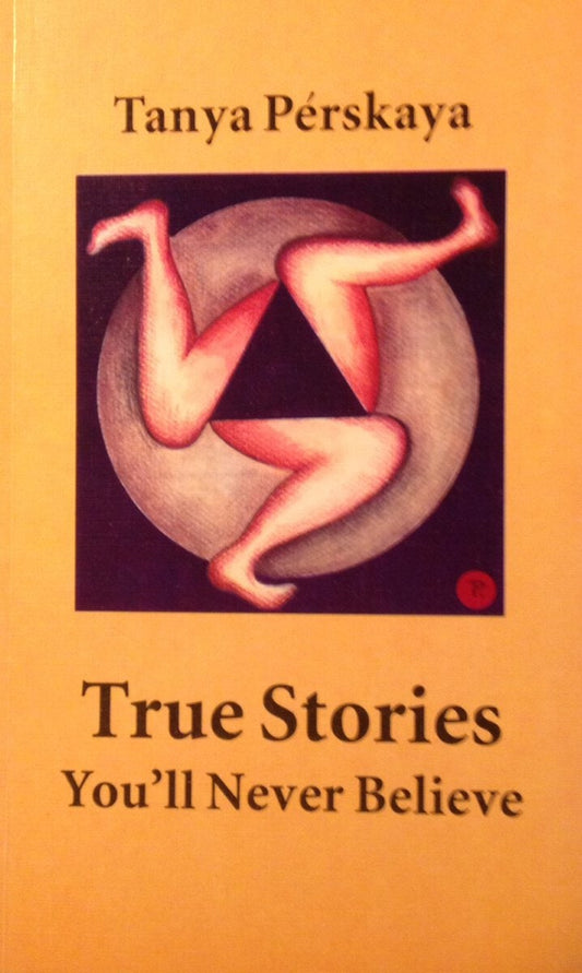 Perskaja, Tanja | True Stories You'll Never Believe