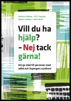 Lindberg, Carolina| Faulkner, Jill C.| Lindberg, Agneta| Valsö, Malin | Vill du ha hjälp? : Att ge stöd till personer me...