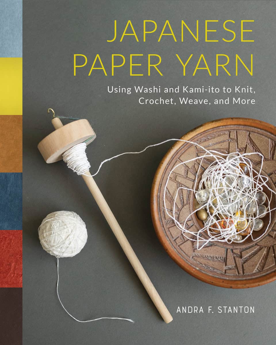 Stanton, Andra F. | Japanese Paper Yarn : Using Washi and Kami-ito to Knit, Crochet, Weave, and More