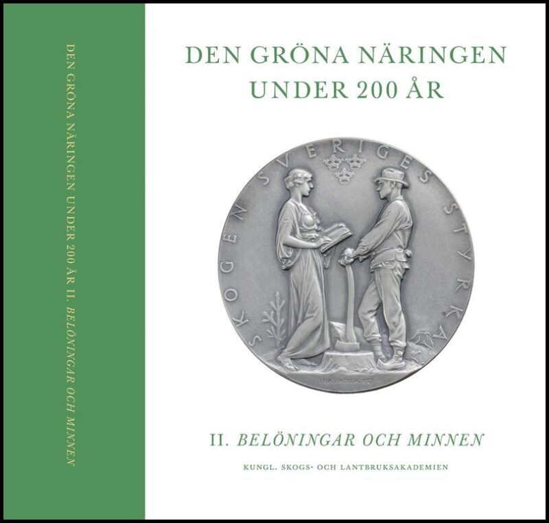 Lyhagen, Jimmy | Danell, Kjell | Gustavsson, Bo | Den gröna näringen under 200 år. Del II Belöningar och minnen