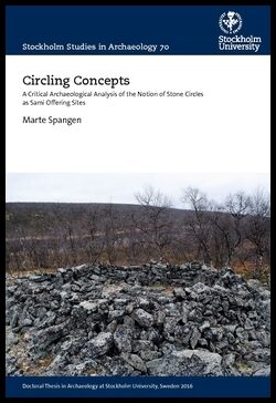 Spangen, Marte | Circling concepts : A critical archaeological analysis of the notion of stone circles as sami offering ...