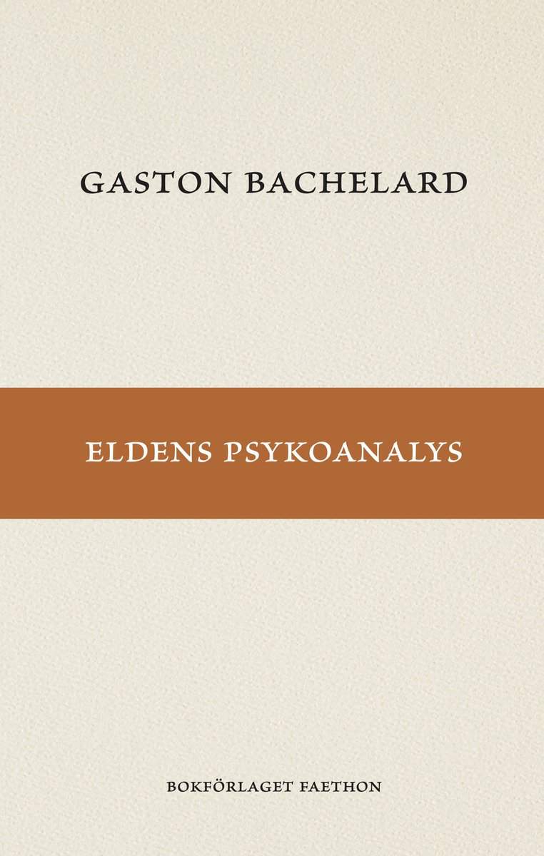 Bachelard, Gaston | Eldens psykoanalys